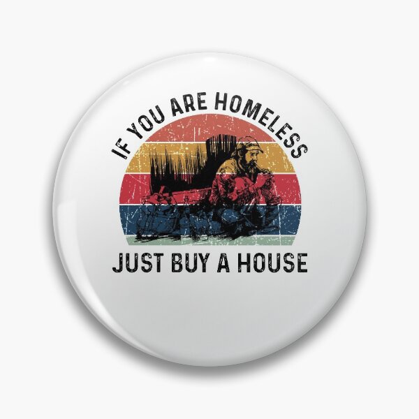 Item preview, Homeless If You Are Homeless Just Buy A House- Funny Best Gift Ideas Homeless Funny Quote designed and sold by NDTStore.