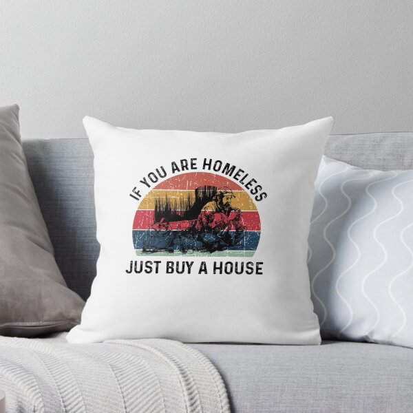 Item preview, Homeless If You Are Homeless Just Buy A House- Funny Best Gift Ideas Homeless Funny Quote designed and sold by NDTStore.