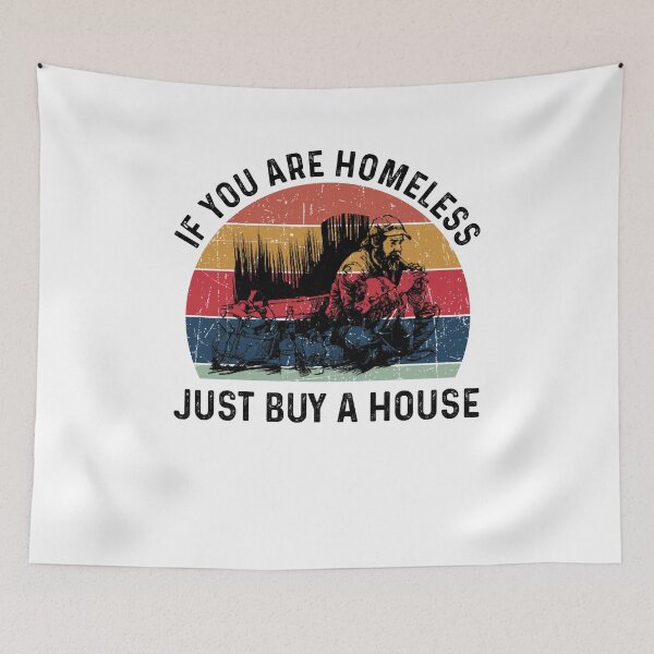 Item preview, Homeless If You Are Homeless Just Buy A House- Funny Best Gift Ideas Homeless Funny Quote designed and sold by NDTStore.