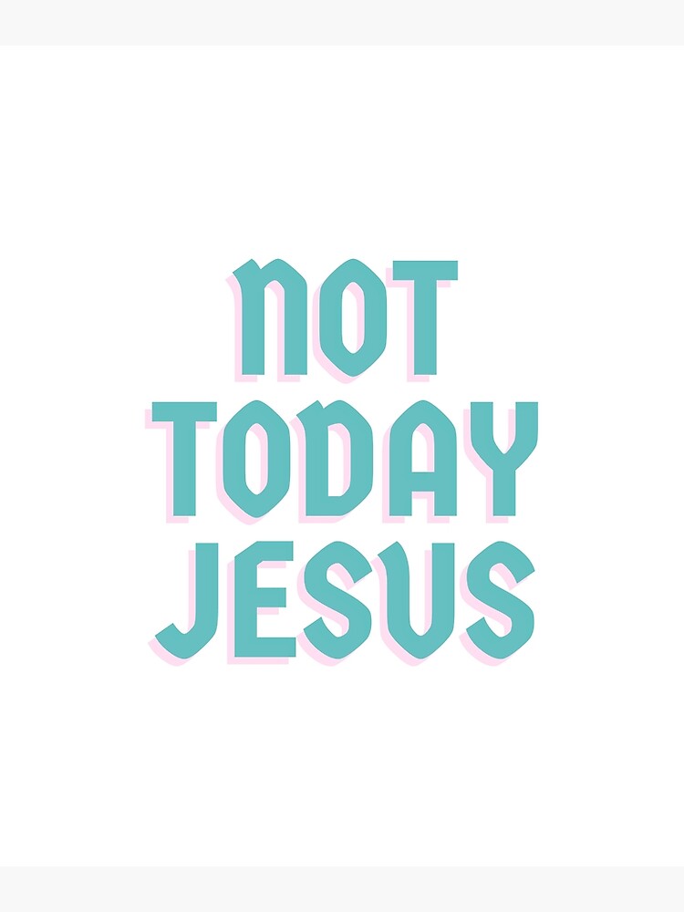 Discover Not today Jesus Premium Matte Vertical Poster