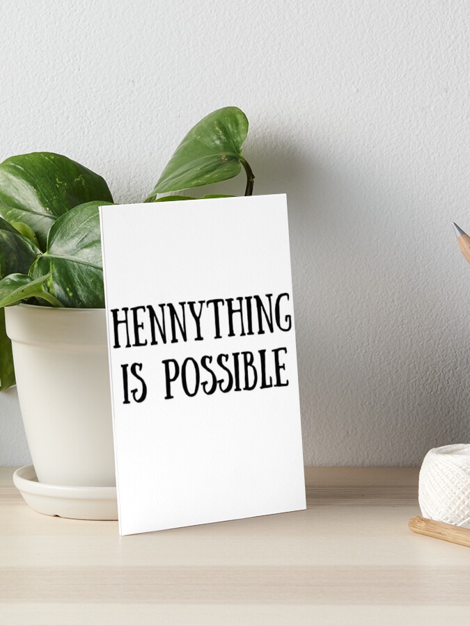 Hennything Is Possible Art Board Prints for Sale