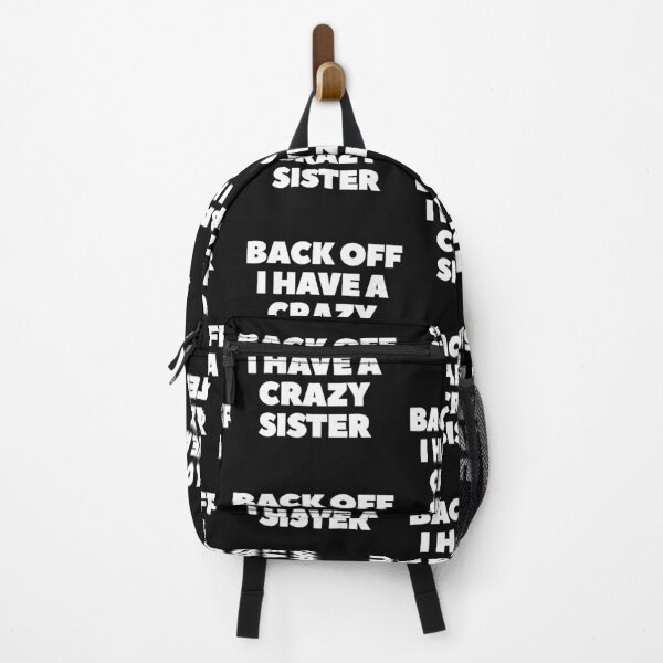 Item preview, Back Off I Have A Crazy Sister In White designed and sold by Indra Agrawal.