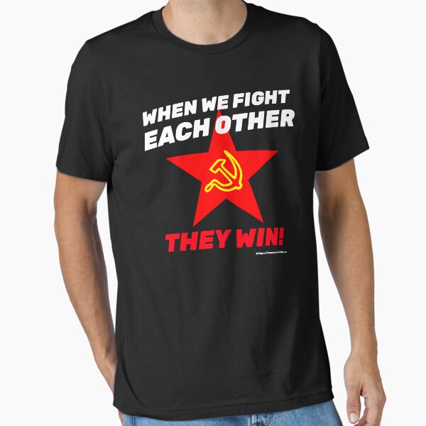 When we fight each other, they win Essential T-Shirt
