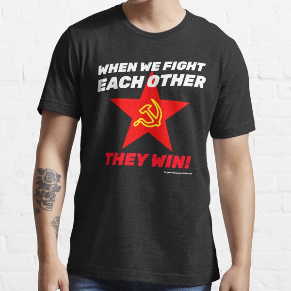 When we fight each other, they win Essential T-Shirt