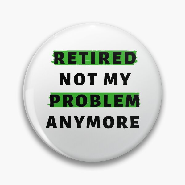 Item preview, Retired Not My Problem AnyMore In Black designed and sold by Indra Agrawal.