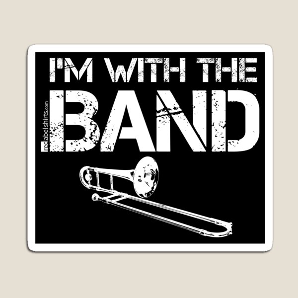 I'm With The Band - Trombone (White Lettering) Magnet