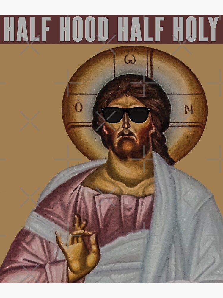 "Half Hood Half Holy - Jesus Christ with Sunglasses - Funny Christian ...