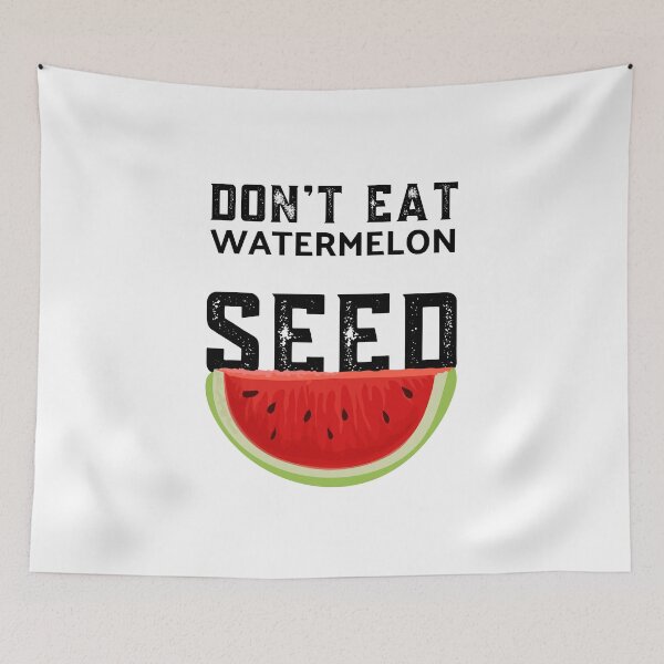 Item preview, Don't Eat Watermelon Seed designed and sold by ReichBourne.
