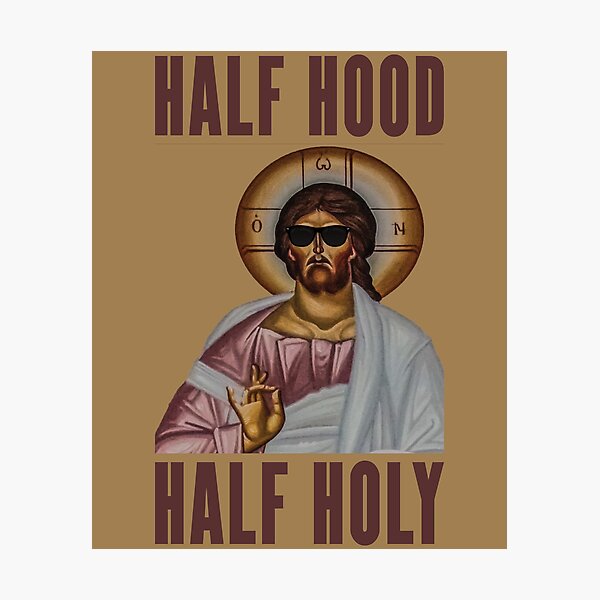"Half Hood Half Holy - Jesus Christ with Sunglasses - Funny Christian ...