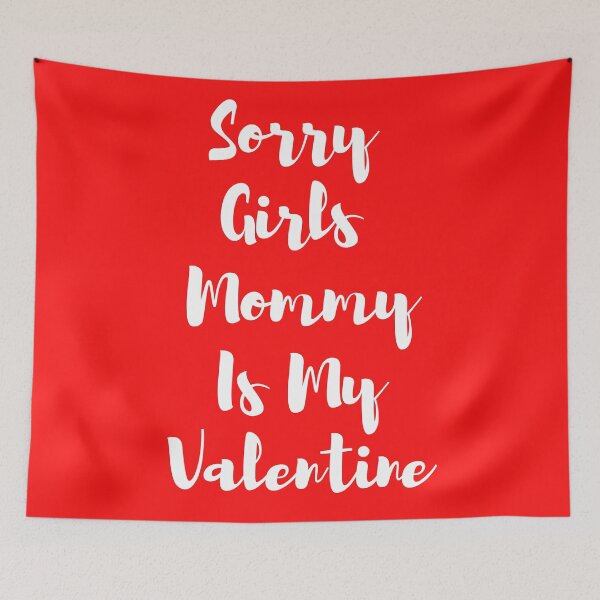 Item preview, sorry girls mommy is my valentine designed and sold by Zaibo.