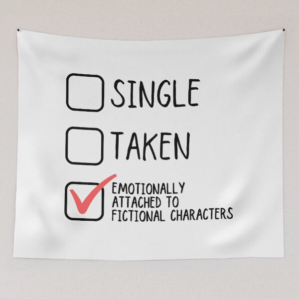 Item preview, Single Taken Emotionally Attached To Fictional Characters designed and sold by m95sim.