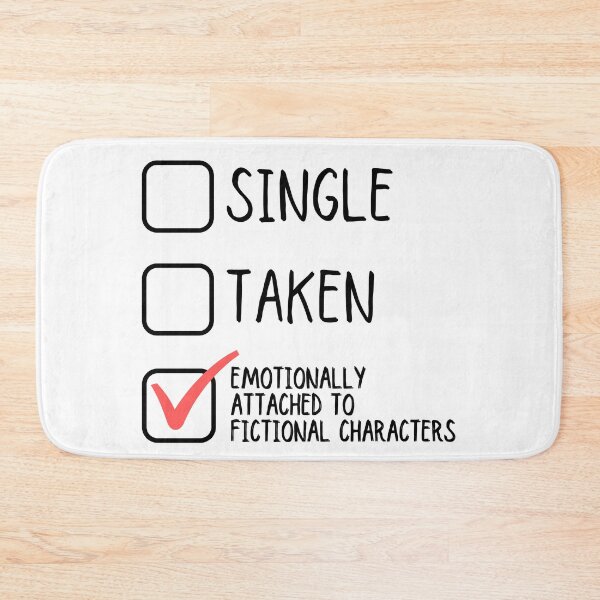 Item preview, Single Taken Emotionally Attached To Fictional Characters designed and sold by m95sim.