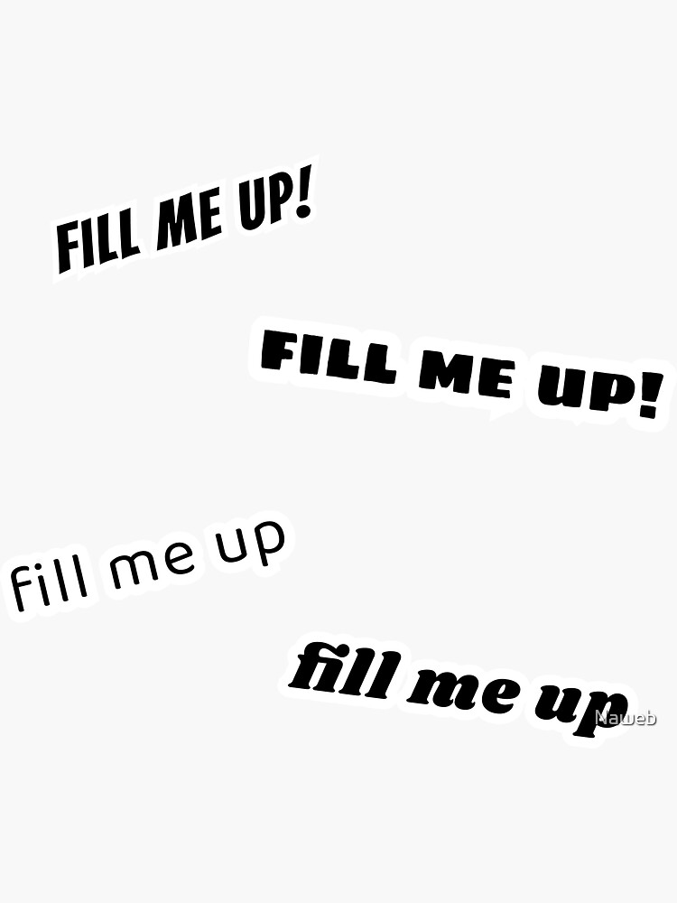 fill-me-up-sticker-by-naweb-redbubble