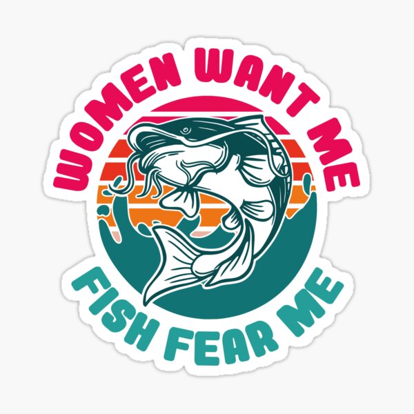 Women Want Me Fish Fear Me Sticker