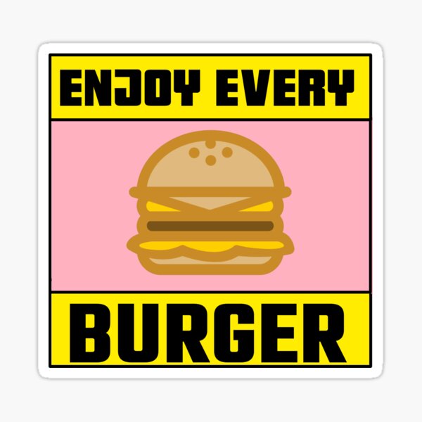 Enjoy Every Burger Cute Cheese Burger Lover Design Sticker By Salmannoor Redbubble