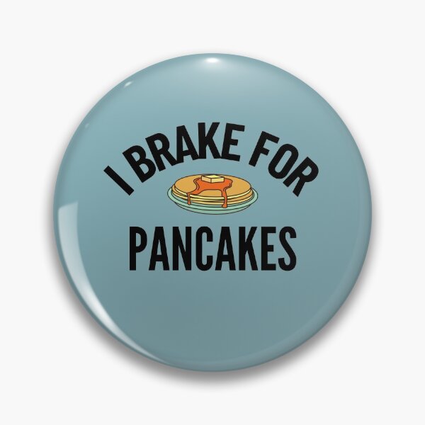 Item preview, I Brake for Pancakes designed and sold by Brat-Cat-Shirts.