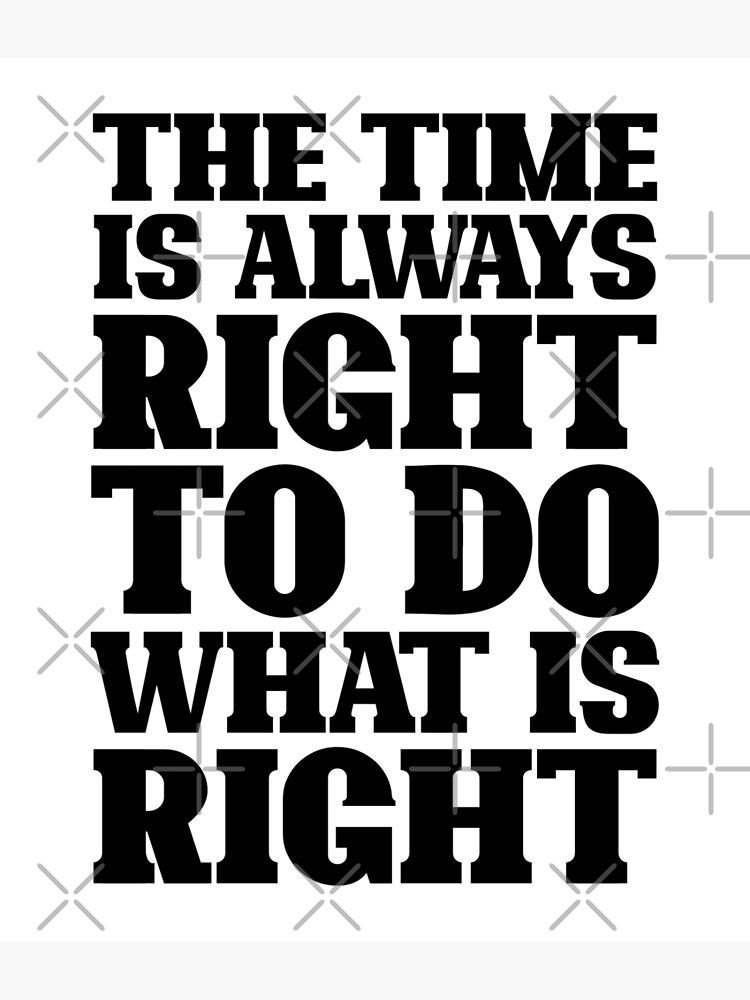 the-time-is-always-right-black-poster-for-sale-by-didijuca-redbubble