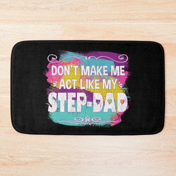 Item preview, DON'T MAKE ME ACT LIKE MY STEP-DAD | Funny Step-Dad Design designed and sold by passion4merch.