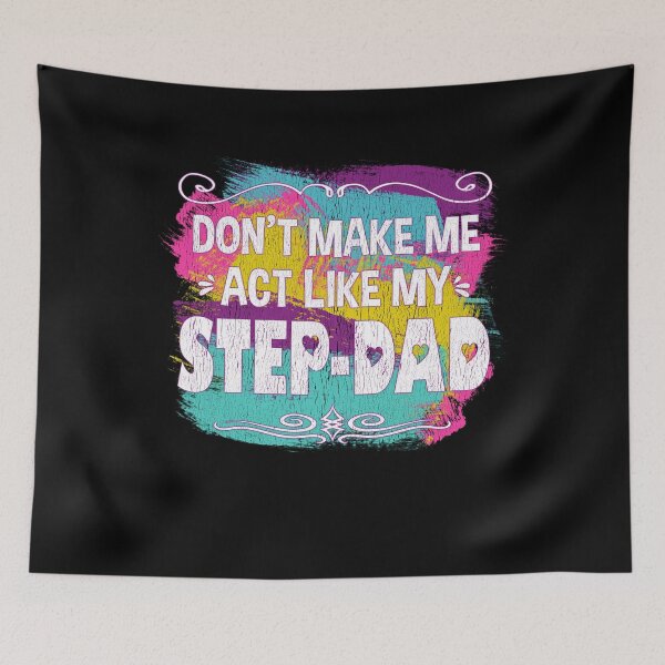 Item preview, DON'T MAKE ME ACT LIKE MY STEP-DAD | Funny Step-Dad Design designed and sold by passion4merch.