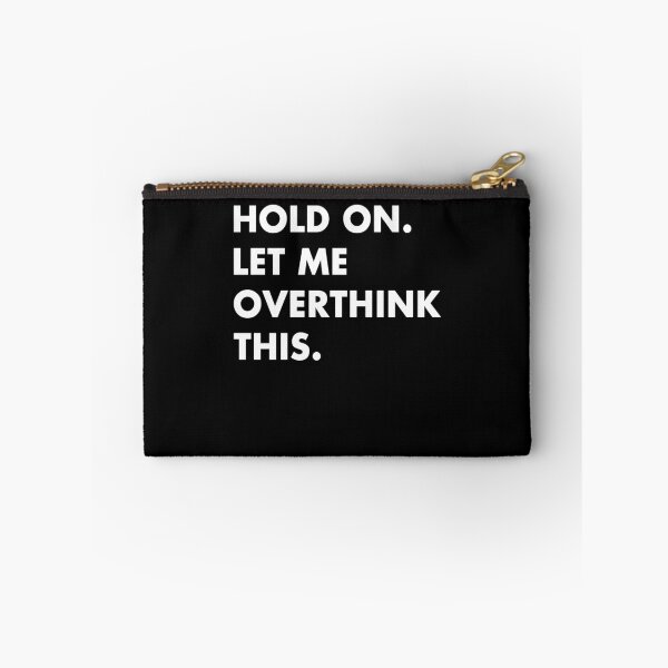Item preview, Hold on Let me overthink this designed and sold by LimaChippewa.