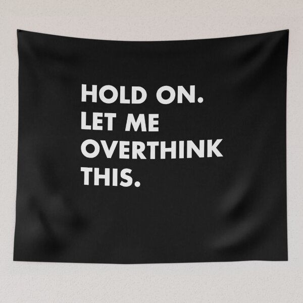 Item preview, Hold on Let me overthink this designed and sold by LimaChippewa.