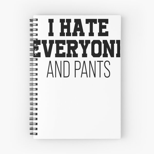 Item preview, I hate everyone and pants designed and sold by LimaChippewa.