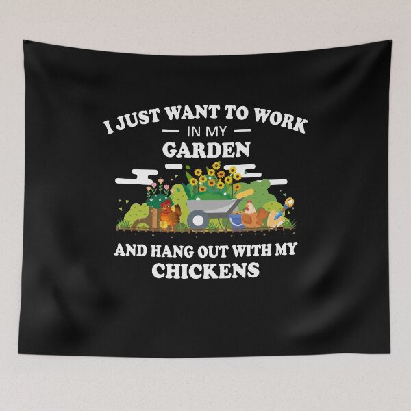 Item preview, I Just Want To Work In My Garden And Hangout With Chickens designed and sold by LimaChippewa.