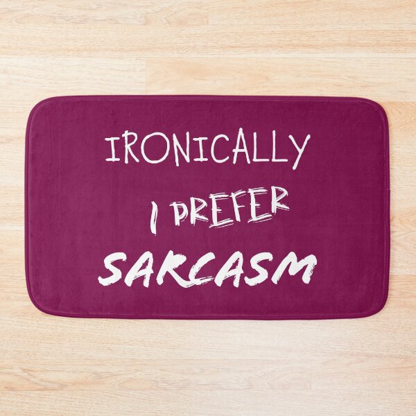Item preview, Ironically I prefer sarcasm designed and sold by MultistorieDog.