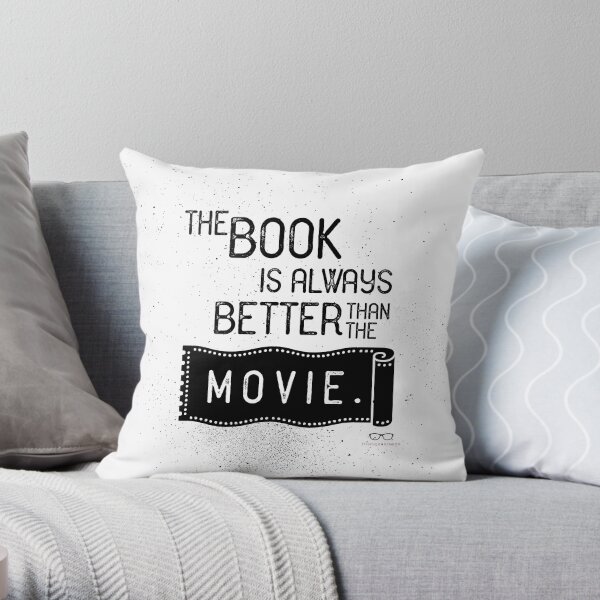 The Book is Always Better Throw Pillow