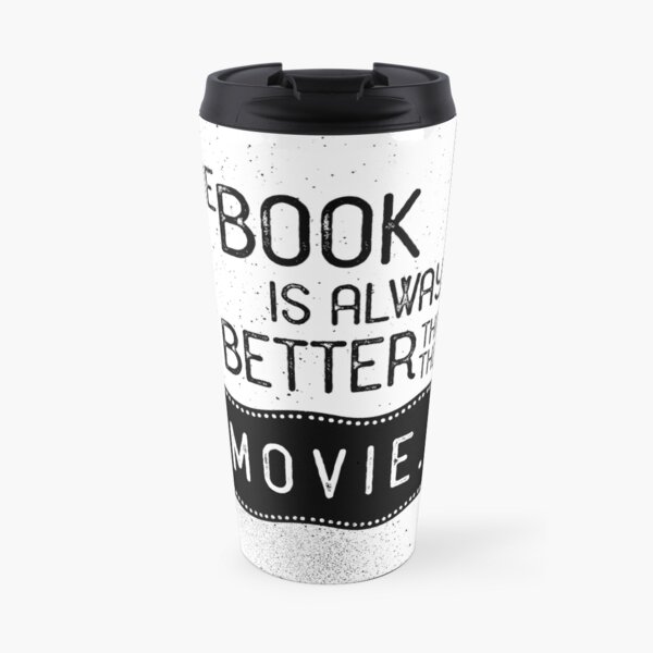The Book is Always Better Travel Mug
