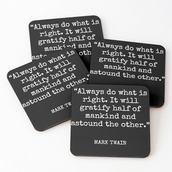 Item preview, Mark Twain - Always do what is right. It will gratify half of mankind and astound the other. designed and sold by SocraticQuotes.