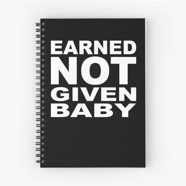 Item preview, EARNED NOT GIVEN BABY designed and sold by Montrepeneuer.