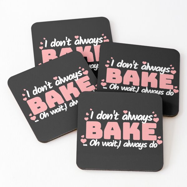 Item preview, I DON'T ALWAYS BAKE OH WAIT I ALWAYS ,BAKERS,BAKING,LOVE BAKING designed and sold by Sharon111.