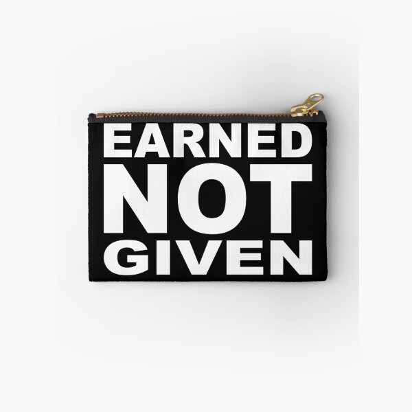 Item preview, EARNED NOT GIVEN designed and sold by Montrepeneuer.