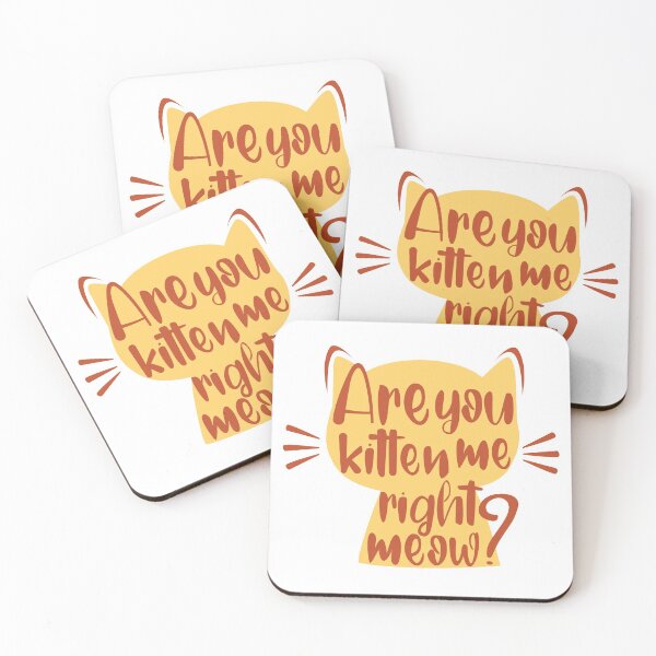 Item preview, sarcastic phrase are you kitten me right meow designed and sold by silviaCat.