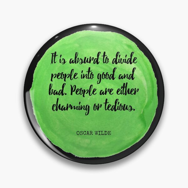 Item preview, Oscar Wilde - It is absurd to divide people into good and bad. People are either charming or tedious. designed and sold by SocraticQuotes.
