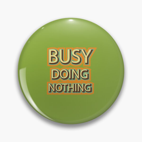 Item preview, Busy doing nothing designed and sold by Ghais.