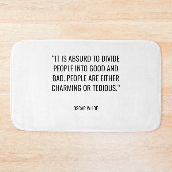 Item preview, Oscar Wilde - It is absurd to divide people into good and bad. People are either charming or tedious. designed and sold by SocraticQuotes.
