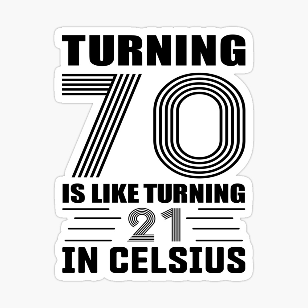 Funny 70th birthday card Don't Worry You're Only 21 in Centigrade 