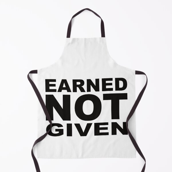 Item preview, EARNED NOT GIVEN designed and sold by Montrepeneuer.