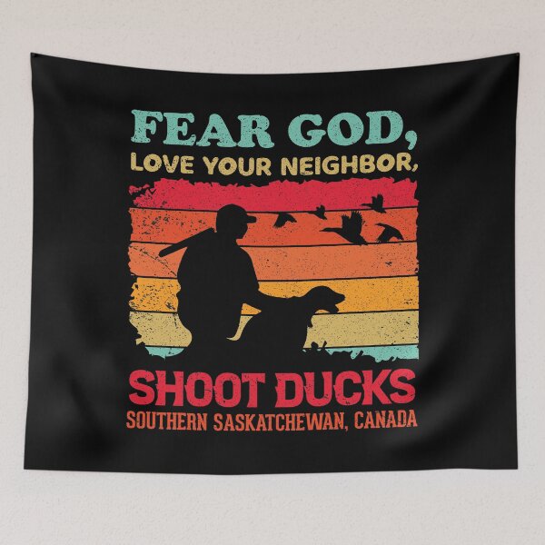 Artikelvorschau, Fürchte Gott, liebe deinen Nachbarn, schieße Enten - Süd-Saskatchewan, Kanada entworfen und verkauft von crazy merchs.