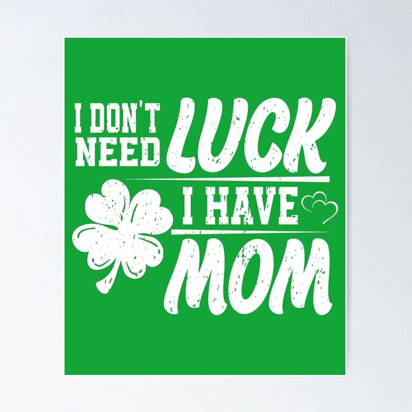 Item preview, I Don't Need Luck I Have Mom designed and sold by YAHIA-14.