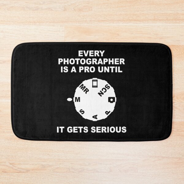 Item preview, EVERY PHOTOGRAPHER IS A PRO UNTIL IT GETS SERIOUS designed and sold by Montrepeneuer.