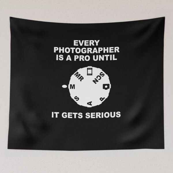 Item preview, EVERY PHOTOGRAPHER IS A PRO UNTIL IT GETS SERIOUS designed and sold by Montrepeneuer.