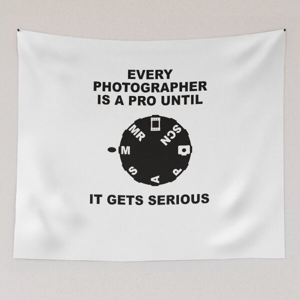 Item preview, EVERY PHOTOGRAPHER IS A PRO UNTIL IT GETS SERIOUS designed and sold by Montrepeneuer.