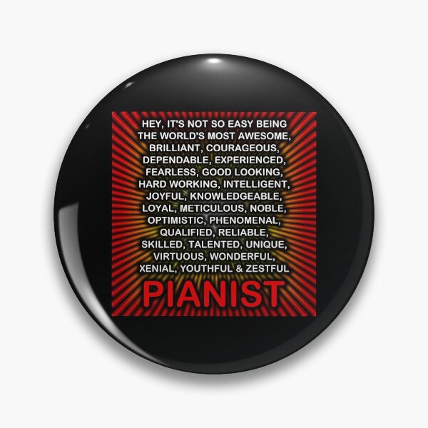 Hey, It’s Not So Easy Being ... Pianist Pin
