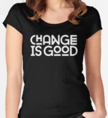 Change Is Good {White Version} Women's Fitted Scoop T-Shirt