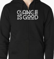 Change Is Good. Zipped Hoodie