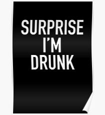 surprise i'm drunk! Poster