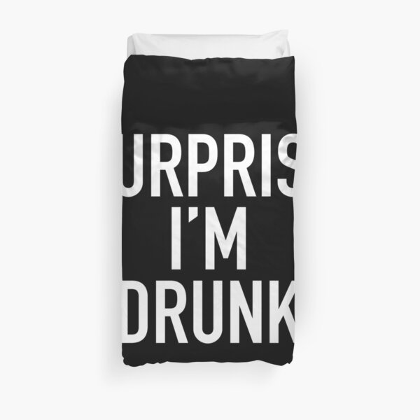 surprise i'm drunk! Duvet Cover
